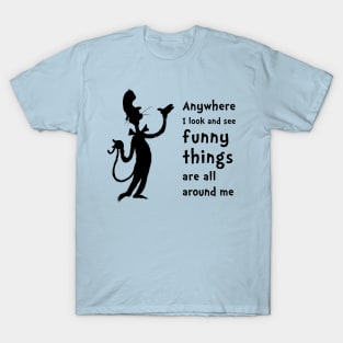 Funny Things Are All Around Me T-Shirt